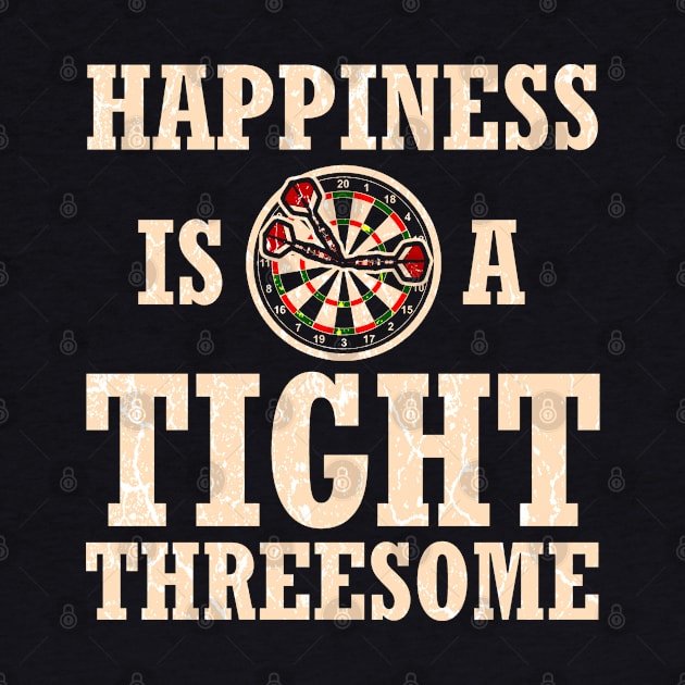 Darts happiness is a tight threesome Funny Gift by MrTeee